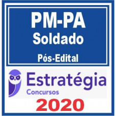 SOLDADO - PM PA ( POLÍCIA MILITAR DO PARÁ - PMPA) - PÓS EDITAL - ESTRATEGIA 2020