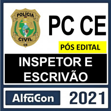 PC CE - INSPETOR E ESCRIVÃO DA POLÍCIA CIVIL DO CEARÁ - PCCE - ALFACON 2021 - PÓS EDITAL