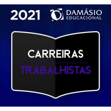 CARREIRAS TRABALHISTAS - DAMÁSIO - 2021- ANALISTA DE TRIBUNAIS DO TRABALHO, MAGISTRATURA E MINISTÉRIO PÚBLICO DO TRABALHO