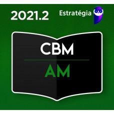 OFICIAL BOMBEIRO - CBM AM- CORPO DE BOMBEIROS DO AMAZONAS - ESTRATEGIA 2021 - PÓS EDITAL