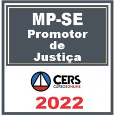 MP SE- PROMOTOR - MINISTÉRIO PÚBLICO DE SERGIPE - MPSE - CERS 2022 - PÓS EDITAL - RETA FINAL