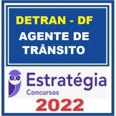 DETRAN DF - AGENTE DE TRÄNSITO – ESTRATÉGIA 2022