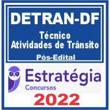 DETRAN DF - PÓS EDITAL - TÉCNICO EM ATIVIDADES DE TRÂNSITO - ESTRATÉGIA 2022