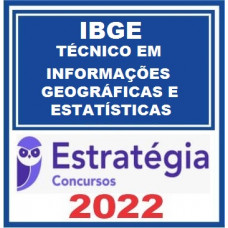 IBGE - TÉCNICO EM INFORMAÇÕES GEOGRÁFICAS E ESTATÍSTICAS - ASSISTENTE EM ADMINISTRAÇÃO - ESTRATÉGIA 2022