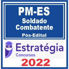 PM ES - SOLDADO COMBATENTE DA POLÍCIA MILITAR DO ESPÍRITO SANTO - PMES - PÓS EDITAL - ESTRATÉGIA 2022