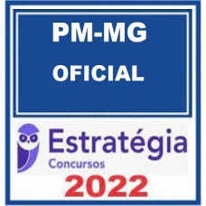 PM MG - OFICIAL DA POLICIA MILITAR DE MINAS GERAIS - PMMG – ESTRATÉGIA 2022