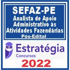 SEFAZ PE - ANALISTA DE APOIO ADMINISTRATIVO - PÓS EDITAL - ESTRATÉGIA 2022