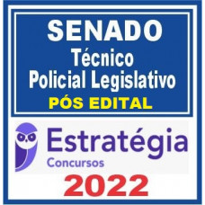 SENADO - POLICIAL LEGISLATIVO DO SENADO FEDERAL - ESTRATEGIA - 2022 - PÓS EDITAL