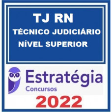TJ RN - TÉCNICO JUDICÁRIO - NÍVEL SUPERIOR - TRIBUNAL DE JUSTIÇA DO RIO GRANDE DO NORTE - TJRN - ESTRATÉGIA - 2022