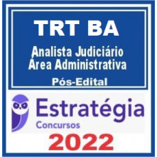 TRT BA (TRT 5) - ANALISTA JUDICIÁRIO (ÁREA ADMINISTRATIVA) DO TRIBUNAL REGIONAL DO TRABALHO DA 5ª REGIÃO - TRT5 - TRTBA - PÓS EDITAL - ESTRATÉGIA - 2022