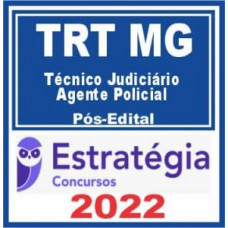 TRT  MG - TÉCNICO JUDICIÁRIO (AGENTE POLICIAL) DO TRIBUNAL REGIONAL DO TRABALHO DA 3ª REGIÃO - TRT 3 - PÓS EDITAL - ESTRATÉGIA - 2022