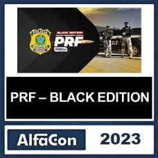 PRF - BLACK EDITION - POLICIAL RODOVIÁRIO FEDERAL - ALFACON 2023