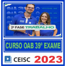 OAB 2ª FASE XXXIX (39) - DIREITO DO TRABALHO - CEISC 2023