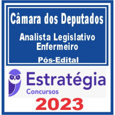 CÂMARA DOS DEPUTADOS - ANALISTA LEGISLATIVO - ENFERMEIRO -  PÓS EDITAL - ESTRATÉGIA 2023