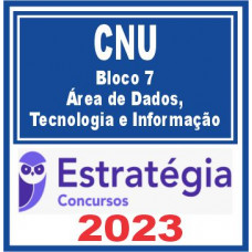 CNU – (BLOCO 7 – ÁREA DE DADOS, TECNOLOGIA E INFORMAÇÃO) – ESTRATÉGIA 2023