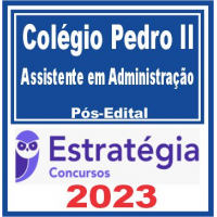 COLÉGIO DOM PEDRO II -  ASSISTENTE EM ADMINISTRAÇÃO - PÓS EDITAL – ESTRATÉGIA 2023