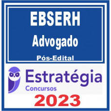 EBSERH - Advogado - Pós Edital – Estratégia 2023