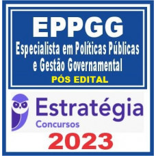 EPPGG - ESPECIALISTA EM POLÍTICAS PÚBLICAS E GESTÃO GOVERNAMENTAL - ESTRATÉGIA 2023 - PÓS EDITAL
