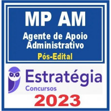 MP AM - AGENTE DE APOIO ADMINISTRATIVO - MPAM - PÓS EDITAL - ESTRATÉGIA 2023