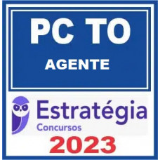 PC TO - AGENTE DA POLÍCIA CIVIL DE TOCANTINS - PCTO - ESTRATÉGIA 2023