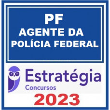 PF - AGENTE DA POLICIA FEDERAL - PACOTE COMPLETO - ESTRATEGIA 2023