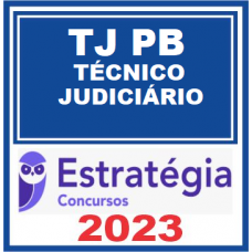 TJ PB - TÉCNICO JUDICIÁRIO - TJPB - ESTRATÉGIA 2023