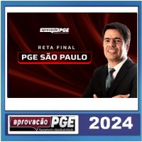 PGE SP – RETA FINAL - PROCURADOR GERAL DO ESTADO DE SÃO PAULO - PGESP 2024 - APROVAÇÃO PGE