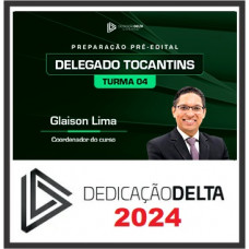 PC TO - DELEGADO DE POLICIA CIVIL - TOCANTINS - DEDICAÇÃO DELTA - TURMA 03 - 2024