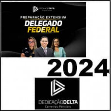 DEDICAÇÃO DELTA - PREPARAÇÃO EXTENSIVA - DELEGADO FEDERAL 2024