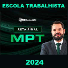 RETA FINAL MINISTÉRIO PÚBLICO DO TRABALHO - Escola Trabalhista 2024