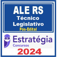 ALE RS - TÉCNICO LEGISLATIVO - ALERS - PÓS EDITAL - ESTRATÉGIA 2024