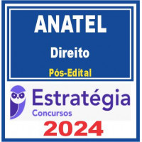 ANATEL (ESPECIALISTA EM REGULAÇÃO DE SERVIÇOS PÚBLICOS DE TELECOMUNICAÇÕES – DIREITO) PÓS EDITAL - ESTRATÉGIA 2024
