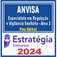 ANVISA (ESPECIALISTA EM REGULAÇÃO E VIGILÂNCIA SANITÁRIA – ÁREA 2) PÓS EDITAL – ESTRATÉGIA 2024
