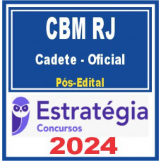 CBM RJ (CADETE – OFICIAL) PÓS EDITAL – ESTRATÉGIA 2024