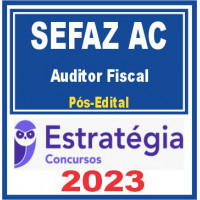 SEFAZ-AC (AUDITOR FISCAL) PACOTE – 2023/2024 (PÓS-EDITAL)
