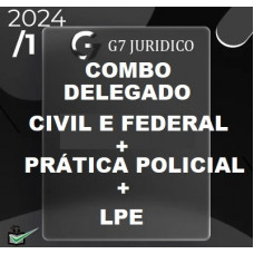 COMBO - DELEGADO CIVIL E FEDERAL + PRÁTICA POLICIAL + LPE - G7 JURÍDICO 2024