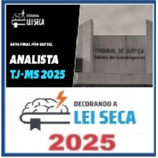 RETA FINAL - ANALISTA JUDICIÁRIO - ÁREA FIM TJ MS – Decorando a Lei Seca 2025 Pós Edital