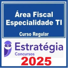 Curso Regular para Área Fiscal Especialidade TI Estratégia 2025