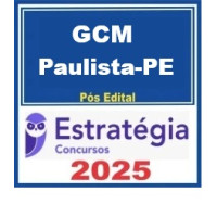 Prefeitura de Paulista-PE / GCM Paulista-PE (Guarda Civil Municipal)  - Estratégia 2025  Pós-Edital