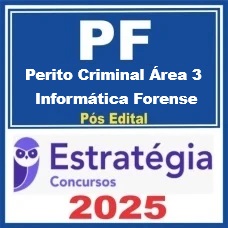 Polícia Federal (Perito Criminal - Área 3: Informática Forense) Pós Edital – Estratégia 2025