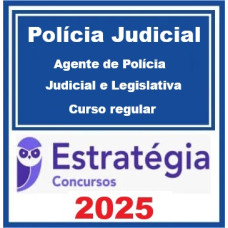 Polícia Judicial - Curso Regular (Agente de Polícia Judiciária e Legislativa)  Pacote Teórico + Pacote Passo Estratégico – Estratégia 2025