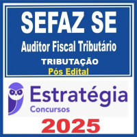 SEFAZ-SE (Auditor Fiscal Tributário - Tributação)  + Passo Estratégico - 2025 (Pós-Edital)