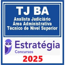 TJ-BA (Analista Judiciário - Área Administrativa - Técnico de Nível Superior) Pacote Estratégia 2025