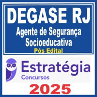 DEGASE RJ (Agente de Segurança Socioeducativa) Pós Edital – Estratégia 2025