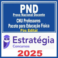 PND Prova Nacional Docente ( CNU Professores – Educação Física ) Pós Edital – Estratégia 2025