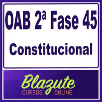 OAB 2ª Fase OAB 45 (Constitucional) Blazute 2025
