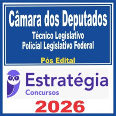 Câmara dos Deputados (Técnico Legislativo – Policial Legislativo Federal) Pós Edital – Estratégia 2026