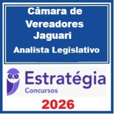 Câmara de Vereadores de Jaguari RS (Analista Legislativo) Pós Edital – Estratégia 2026