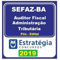 SEFAZ BA - AUDITOR FISCAL - ADMINISTRAÇÃO TRIBUTÁRIA - ESTRATEGIA - 2019